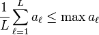 \frac{1}{L}\sum_{\ell=1}^L a_{\ell} \leq \max a_{\ell}