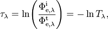 \tau_\lambda = \ln\!\left(\frac{\Phi_{\mathrm{e},\lambda}^\mathrm{i}}{\Phi_{\mathrm{e},\lambda}^\mathrm{t}}\right) = -\ln T_\lambda,