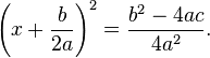 \left(x+\frac{b}{2a}\right)^2=\frac{b^2-4ac}{4a^2}.