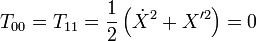  T_{00} = T_{11} = \frac12 \left( \dot{X}^2 + X'^2 \right) = 0 