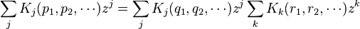 \sum_j K_j(p_1,p_2,\cdots)z^j = \sum_j K_j (q_1,q_2,\cdots) z^j\sum_k K_k (r_1,r_2,\cdots)z^k