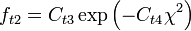 
f_{t2} = C_{t3} \exp\left(-C_{t4} \chi^2 \right)
