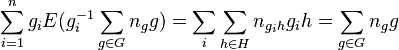  \sum_{i=1}^n g_i E(g_i^{-1} \sum_{g \in G} n_g g) = \sum_i \sum_{h \in H} n_{g_ih} g_ih = \sum_{g \in G} n_g g 