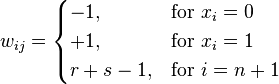 w_{ij} = \begin{cases}
   -1, & \mbox{for } x_i = 0\\
                         +1, & \mbox{for } x_i = 1\\
  r+s-1, & \mbox{for } i = n+1
\end{cases}