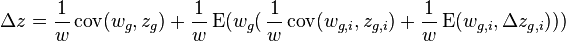 \Delta{z} = \frac{1}{w}\operatorname{cov}(w_g, z_g) + \frac{1}{w}\operatorname{E}(w_g(\,\frac{1}{w}\operatorname{cov}(w_{g,i}, z_{g,i}) + \frac{1}{w}\operatorname{E}(w_{g,i},\Delta z_{g,i})))