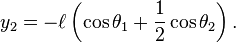 
y_2 = -\ell \left (  \cos \theta_1 + \frac{1}{2} \cos \theta_2 \right ).
