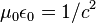 \mu_0\epsilon_0 = 1/c^2