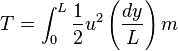 T = \int_0^L\frac{1}{2}u^2\left(\frac{dy}{L}\right)m\!