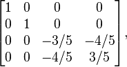 \mathbf{}\begin{bmatrix}

1&0&0&0 \\
0&1 &0&0 \\
0 & 0 &-3/5&-4/5 \\
0 & 0 & -4/5&3/5 \end{bmatrix},