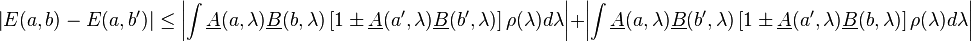 \left | E(a, b) - E(a, b^\prime) \right | \leq \left | \int \underline {A}(a, \lambda)\underline {B}(b, \lambda) \left [ 1 \pm \underline {A}(a^\prime, \lambda)\underline {B}(b^\prime, \lambda) \right ]\rho(\lambda) d\lambda \right | + \left | \int \underline {A}(a, \lambda)\underline {B}(b^\prime, \lambda) \left [1 \pm \underline {A}(a^\prime, \lambda)\underline {B}(b, \lambda) \right ] \rho(\lambda) d\lambda \right |