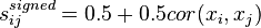  s^{signed}_{ij}=0.5+0.5 cor(x_i,x_j)