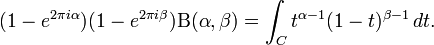 \displaystyle (1-e^{2\pi i\alpha})(1-e^{2\pi i\beta})\Beta(\alpha,\beta) =\int_C t^{\alpha-1}(1-t)^{\beta-1} \, dt.