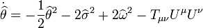 \dot{\widehat{\theta}} = - \frac{1}{2}\widehat{\theta}^2 - 2 \widehat{\sigma}^2 + 2 \widehat{\omega}^2 - T_{\mu\nu} U^\mu U^\nu