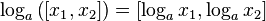 \log_a\big( {[x_1, x_2]} \big) = [\log_a {x_1}, \log_a {x_2}]