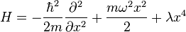 H=-\frac{\hbar^2}{2 m} \frac{\partial^2}{\partial x^2}+\frac{m \omega^2 x^2}{2}+\lambda x^4