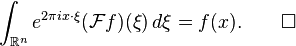 \int_{\mathbb{R}^n} e^{2\pi i x\cdot\xi}(\mathcal{F}f)(\xi)\,d\xi = f(x). \qquad\square