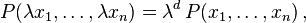 P(\lambda x_1, \ldots, \lambda x_n)=\lambda^d\,P(x_1,\ldots,x_n)\,,