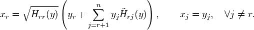 x_r = \sqrt{ H_{rr}(y) } \left( y_r + \sum_{j=r+1}^n y_j \tilde{H}_{rj} (y)\right), \qquad x_j = y_j, \quad \forall j \neq r.