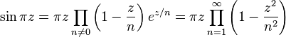 \sin \pi z=\pi z\prod _{n\neq 0}\left(1-{\frac {z}{n}}\right)e^{z/n}=\pi z\prod _{n=1}^{\infty }\left(1-{\frac {z^{2}}{n^{2}}}\right)