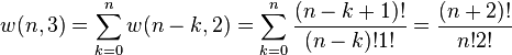 
w(n,3)=\sum_{k=0}^n w(n-k,2) = \sum_{k=0}^n\frac{(n-k+1)!}{(n-k)!1!}=\frac{(n+2)!}{n!2!}
