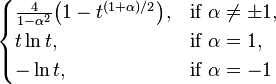 \begin{cases}
    \frac{4}{1-\alpha^2}\big(1 - t^{(1+\alpha)/2}\big), & \text{if}\ \alpha\neq\pm1, \\
    t \ln t, & \text{if}\ \alpha=1, \\
    - \ln t, & \text{if}\ \alpha=-1
  \end{cases}