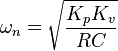 \omega_n = \sqrt{\frac{K_p K_v}{R C}}