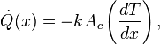 \dot{Q}(x)=-kA_c \left ( \frac{dT}{dx} \right ),