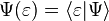 \Psi(\varepsilon) = \langle \varepsilon | \Psi \rangle 