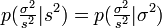 p(\tfrac{\sigma^2}{s^2}|s^2) = p(\tfrac{\sigma^2}{s^2}|\sigma^2)