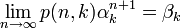 
\lim_{n\rightarrow \infty} p(n,k) \alpha_k^{n+1}=\beta_k\,
