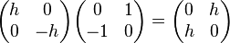 \begin{pmatrix}h & 0\\0 & -h\end{pmatrix}\begin{pmatrix}0 & 1\\-1 & 0\end{pmatrix} = \begin{pmatrix}0 & h\\h & 0\end{pmatrix}