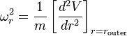 
\omega_{r}^{2} = \frac{1}{m} \left[ \frac{d^{2}V}{dr^{2}} \right]_{r=r_{\mathrm{outer}}}
