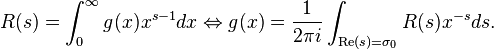 R(s)=\int^\infty_0g(x)x^{s-1}dx\Leftrightarrow g(x)=\frac{1}{2\pi i}\int_{\text{Re}(s)=\sigma_0}R(s)x^{-s}ds.