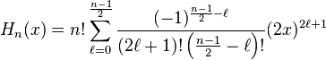  H_n(x) = n! \sum_{\ell = 0}^{\frac{n-1}{2}} \frac{(-1)^{\frac{n-1}{2} - \ell}}{(2\ell + 1)! \left (\frac{n-1}{2} - \ell \right )!} (2x)^{2\ell + 1} 