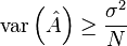 
\mathrm{var}\left( \hat{A} \right)
\geq
\frac{\sigma^2}{N}
