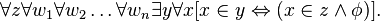 \forall z \forall w_1 \forall w_2\ldots \forall w_n \exists y \forall x [x \in y \Leftrightarrow ( x \in z \land \phi )].