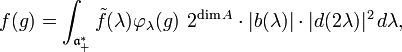  f(g)= \int_{\mathfrak{a}^*_+} \tilde{f}(\lambda) \varphi_\lambda(g) \,\, 2^{{\rm dim}\, A}\cdot |b(\lambda)|\cdot |d(2\lambda)|^2 \,d\lambda, 