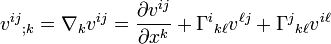 
v^{ij}{}_{;k}=\nabla_k v^{ij}=\frac{\partial v^{ij}}{\partial x^k} +\Gamma^i{}_{k\ell}v^{\ell j}+\Gamma^j{}_{k\ell}v^{i\ell}
