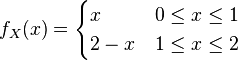 
f_X(x)= \begin{cases}
x        & 0\le x \le 1\\
2-x      & 1\le x \le 2
\end{cases}
