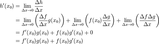 \begin{align}
h'(x_0) & = \lim_{\Delta x\to 0} \frac{\Delta h}{\Delta x}\\
&  =  \lim_{\Delta x\to 0}  \left ( \frac{\Delta f}{\Delta x}g(x_0) \right ) + \lim_{\Delta x\to 0}  \left ( f(x_0)  \frac{\Delta g}{\Delta x}\right )  +  \lim_{\Delta x\to 0}  \left ( \frac{\Delta f \Delta g}{\Delta x} \right ) \\
& = f'(x_0)g(x_0) + f(x_0)g'(x_0) + 0 \\
& = f'(x_0)g(x_0) + f(x_0)g'(x_0) \\
\end{align}