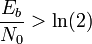 \frac{E_b}{N_0} > \ln(2)  