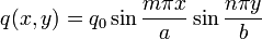 
   q(x,y) = q_0 \sin\frac{m \pi x}{a}\sin\frac{n \pi y}{b} 
