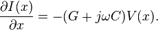 \frac{\partial I(x)}{\partial x} = -(G + j \omega C)V(x).