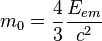 m_{0}=\frac{4}{3}\frac{E_{em}}{c^{2}}