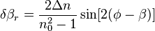 {\displaystyle \delta \beta_r = \frac{2 \Delta n}{n_0^2-1}\sin[2(\phi-\beta)] }