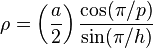 \rho = \left({a\over 2}\right)\frac{\cos(\pi/p)}{\sin(\pi/h)}