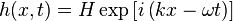 
h(x,t)=H\exp\left[i\left(kx-\omega t\right)\right]
