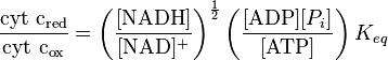 
\frac{\mathrm{cyt~c_{red}}}{\mathrm{cyt~c_{ox}}} = \left(\frac{[\mathrm{NADH}]}{[\mathrm{NAD}]^{+}}\right)^{\frac{1}{2}}\left(\frac{[\mathrm{ADP}] [P_i]}{[\mathrm{ATP}]}\right)K_{eq}
