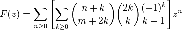 F(z) = \sum_{n\geq0}{\left[ \sum_{k\geq0}{\binom{n+k}{m+2k}\binom{2k}{k}\frac{(-1)^k}{k+1}}\right] }z^n