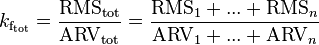 k_{\mathrm{f}_\mathrm{tot}} = \frac{\mathrm{RMS}_\mathrm{tot}}{\mathrm{ARV}_\mathrm{tot}} = \frac{\mathrm{RMS}_1 + ... + \mathrm{RMS}_n}{\mathrm{ARV}_1 + ... + \mathrm{ARV}_n}